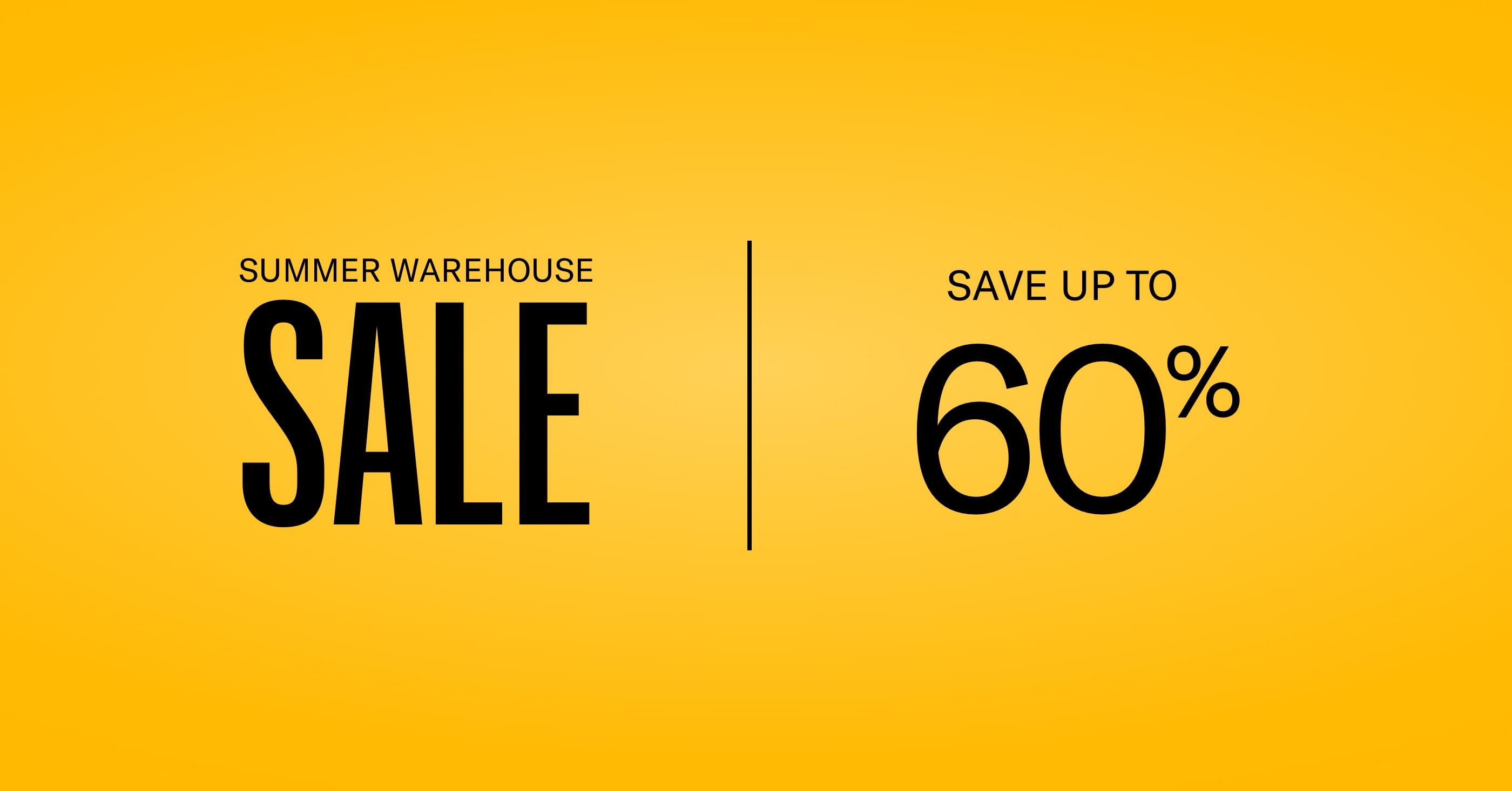 Summer Warehouse Sale, Save up to 60%